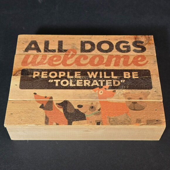 All Dogs Welcome Wood Block Sign "People Will Be Tolerated" By P. Graham Dunn - Picture 2 of 9